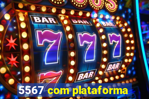 5567 com plataforma